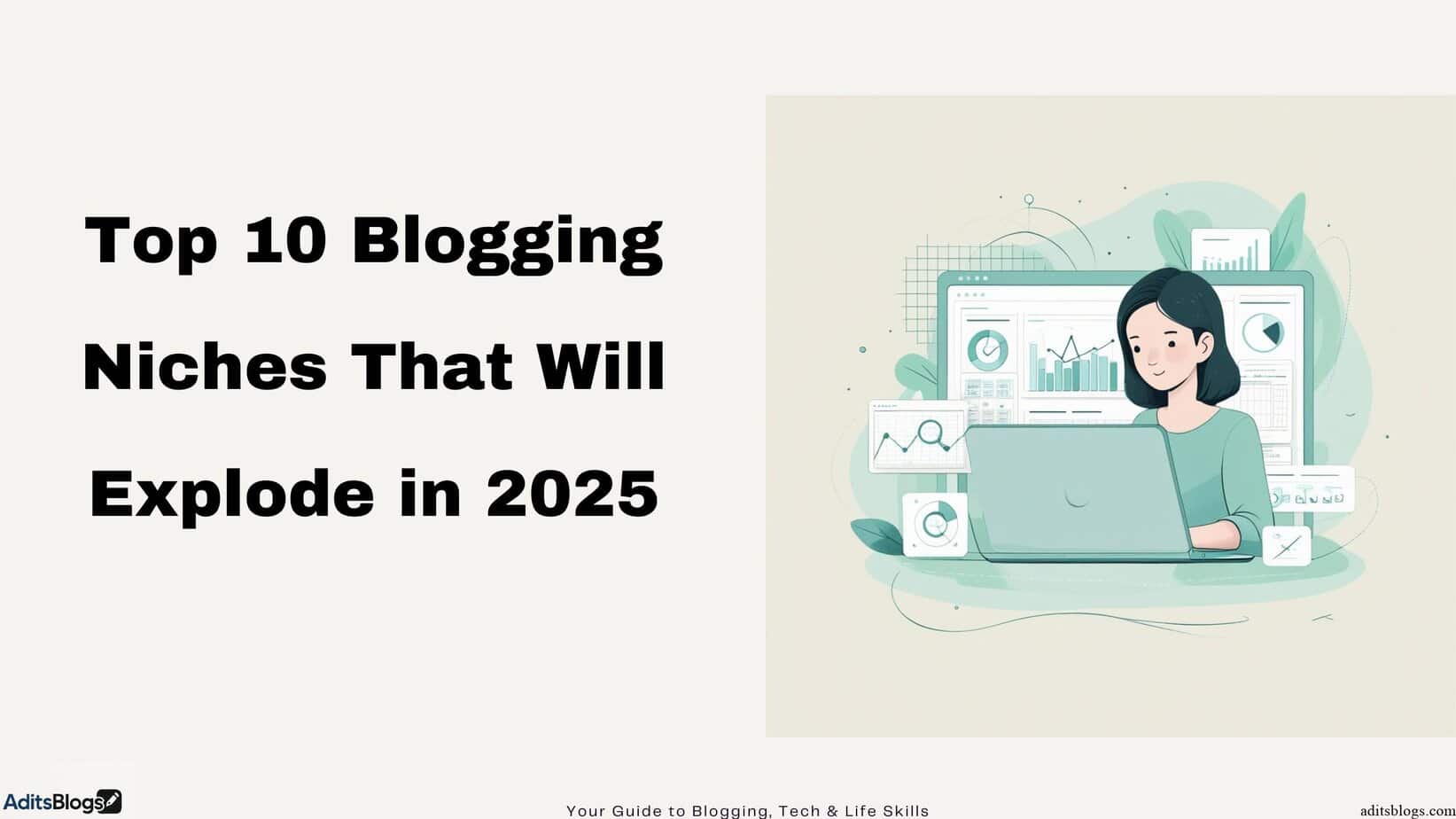 10 Blogging Niches That Will Explode In 2025 | AditsBlogs