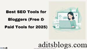 Best SEO Tools for Bloggers (Free & Paid Tools for 2025)