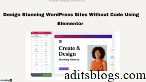 Design Stunning WordPress Sites Without Code Using Elementor