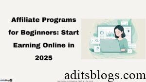 Affiliate Programs for Beginners: Start Earning Online in 2025