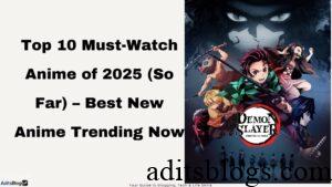 Top 10 Must-Watch Anime of 2025 (So Far) – Best New Anime Trending Now