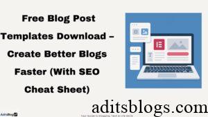 Free Blog Post Templates Download – Create Better Blogs Faster (With SEO Cheat Sheet)