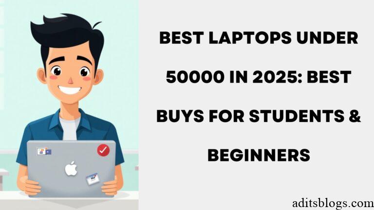 Best Laptops Under 50000 in 2025: Best Buys for Students & Beginners 5 Blogging & SEO - Blog Banner
