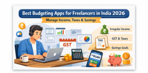 Best Budgeting Apps for Freelancers in India (2026 Guide)