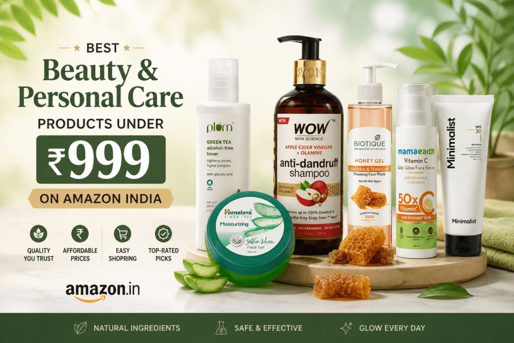 Best Beauty & Personal Care Products Under ₹999 on Amazon India (2026)